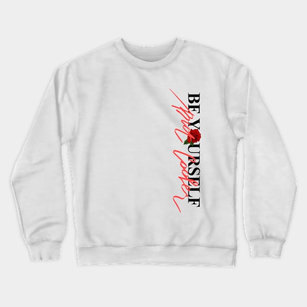 Be yourself Crewneck Sweatshirt by DreamCafe